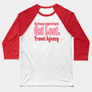 GET LOST. TRAVEL AGENCY RED Baseball T-Shirt